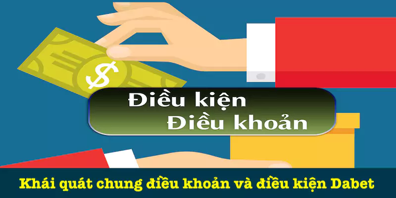 Thông tin chung điều khoản và điều kiện Dabet