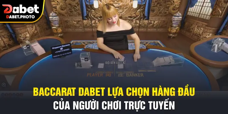Baccarat Dabet lựa chọn hàng đầu của người chơi trực tuyến