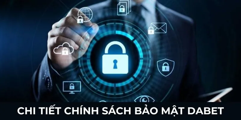 Chi tiết chính sách bảo mật Dabet