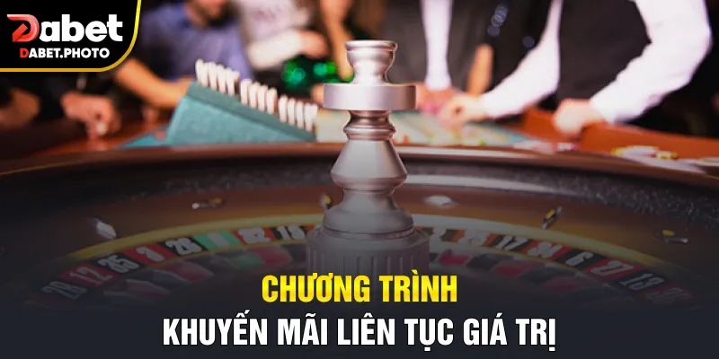 Chương trình khuyến mãi liên tục giá trị