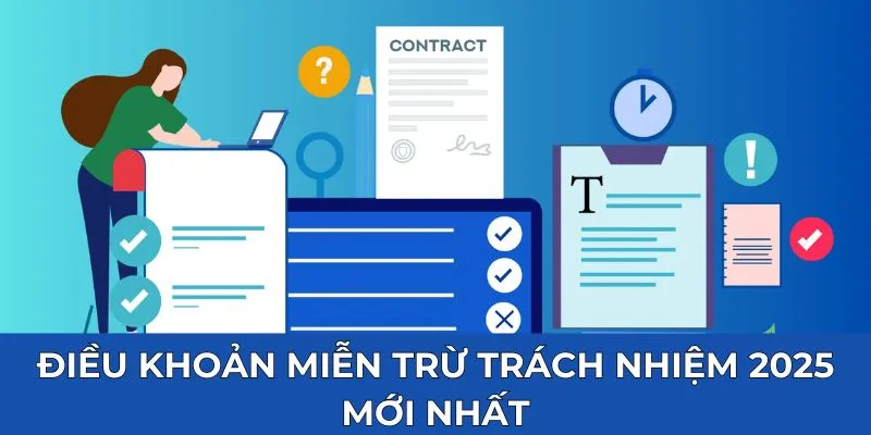 Điều khoản miễn trừ trách nhiệm 2025 mới nhất