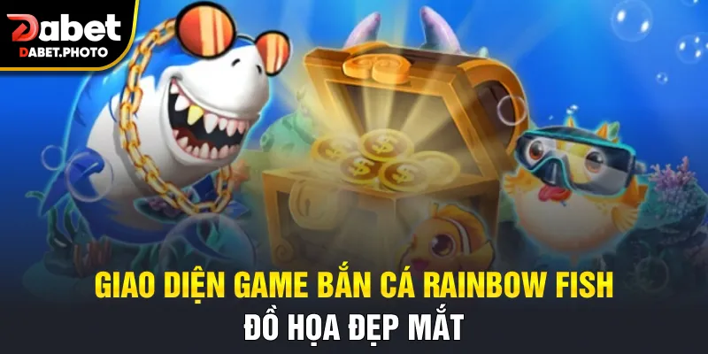 Giao diện game bắn cá Rainbow Fish đồ họa đẹp mắt