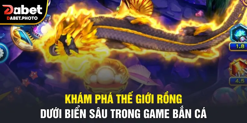 Khám phá thế giới rồng dưới biển sâu trong game bắn cá
