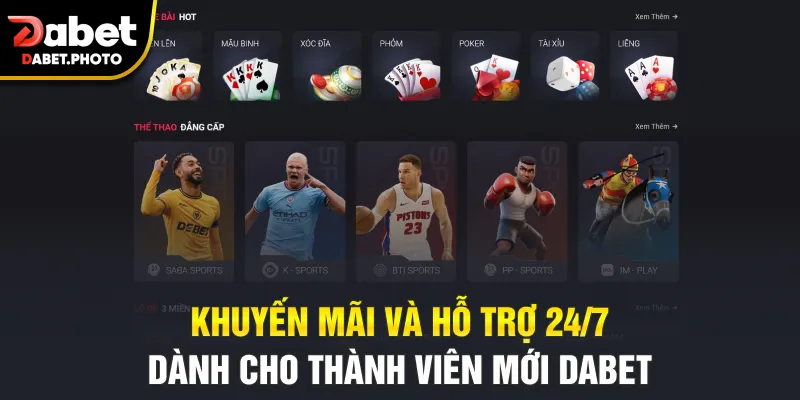 Khuyến mãi và hỗ trợ 24/7 dành cho thành viên mới Dabet