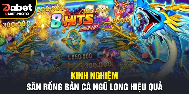 Kinh nghiệm săn rồng bắn cá ngũ long hiệu quả