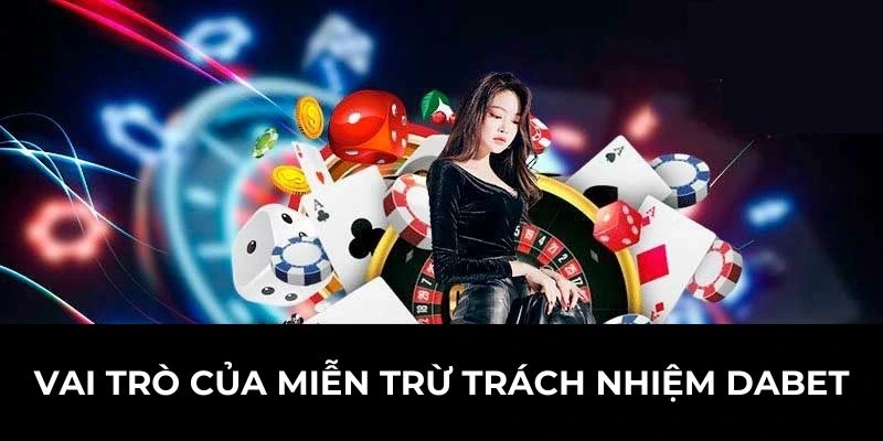 Vai trò của miễn trừ trách nhiệm Dabet