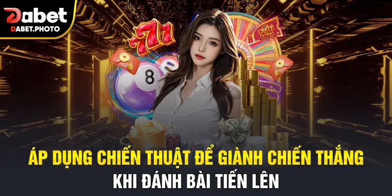 Áp dụng chiến thuật để giành chiến thắng khi đánh bài tiến lên