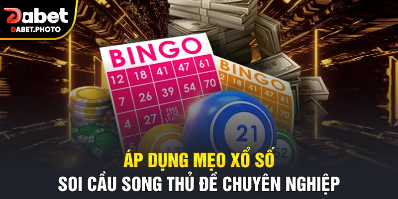 Áp dụng mẹo xổ số soi cầu song thủ đề chuyên nghiệp