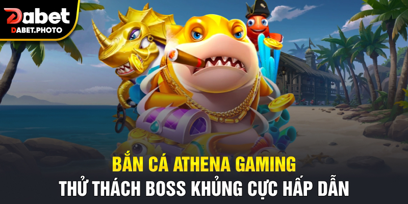 bắn cá athena gaming