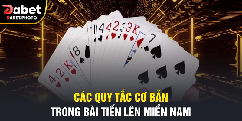 Các quy tắc cơ bản trong bài tiến lên miền Nam
