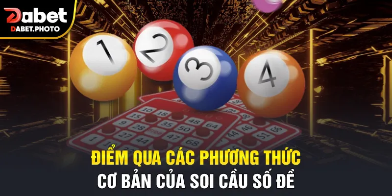 Điểm qua các phương thức cơ bản của soi cầu số đề