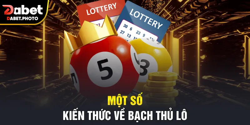 Một số kiến thức về bạch thủ lô