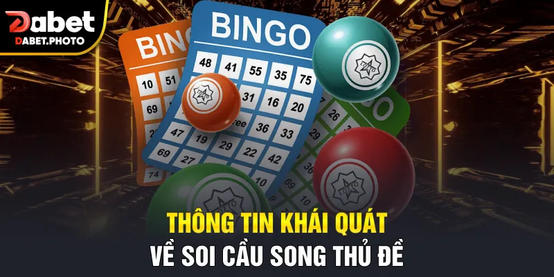 Thông tin khái quát về soi cầu song thủ đề